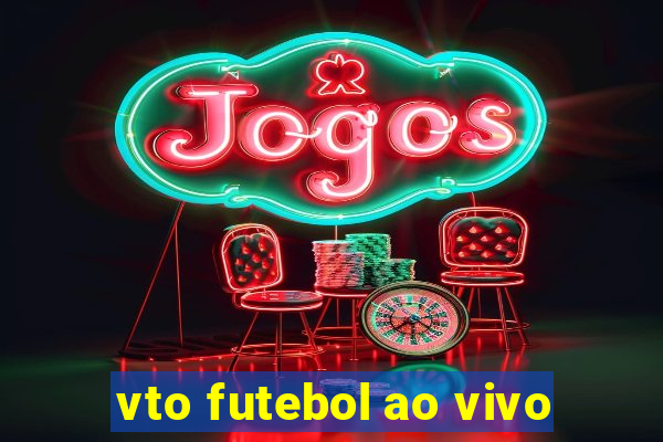 vto futebol ao vivo